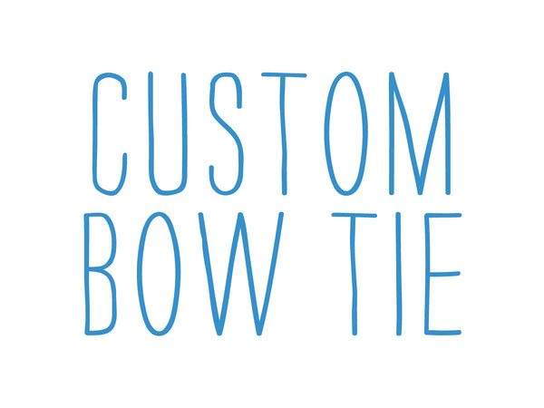 Custom Bow Tie (all sizes)