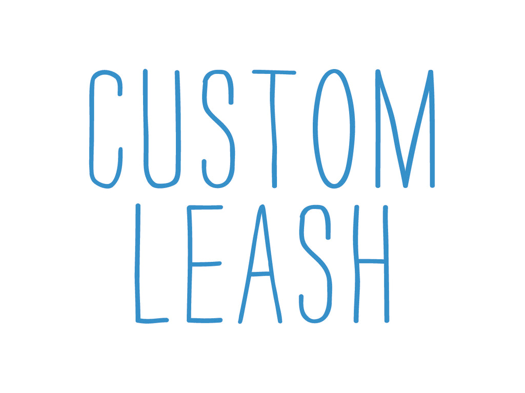 Custom Leash (all sizes)