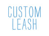 Custom Leash (all sizes)